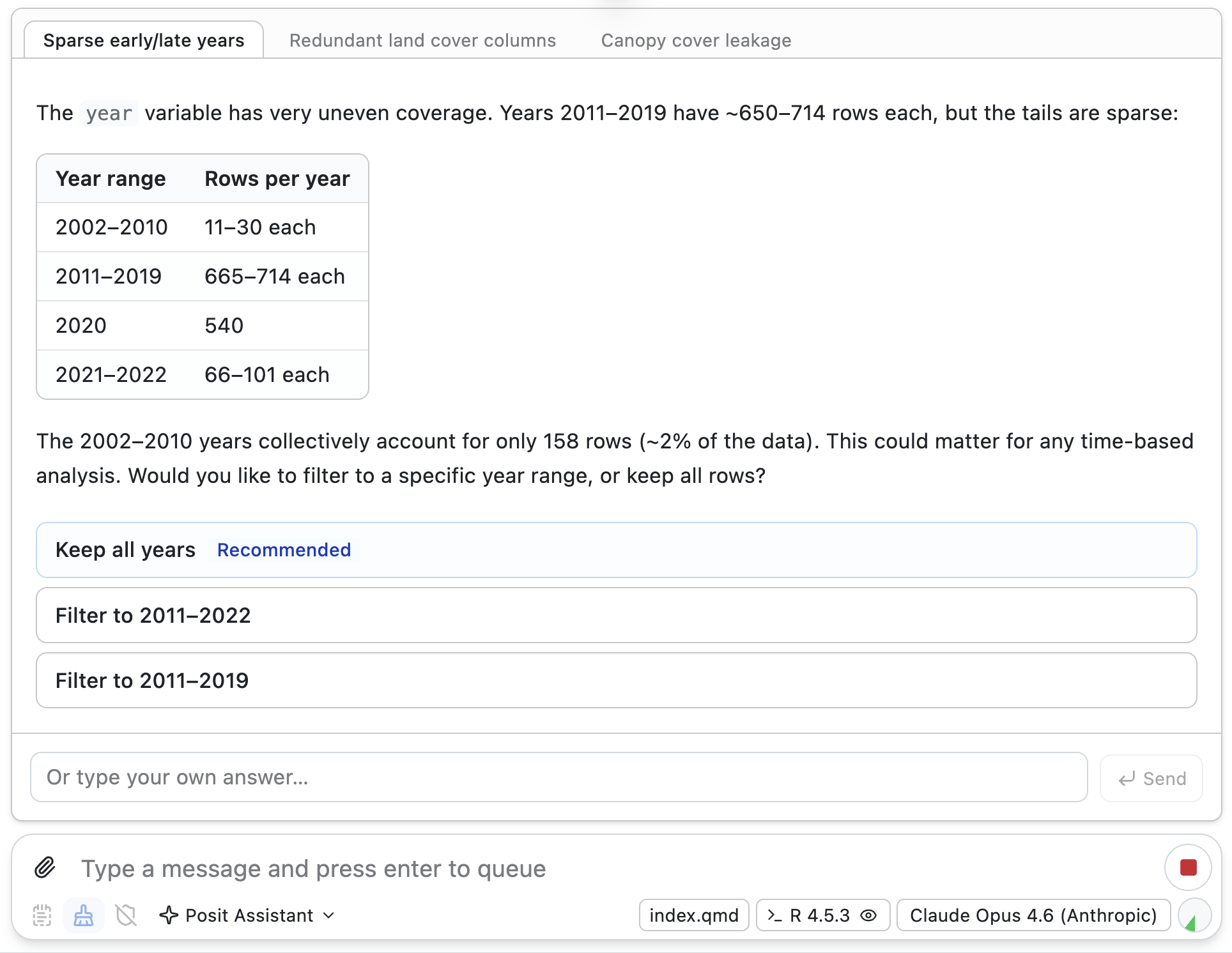 Posit Assistant in Data Cleaning Mode, surfacing data quality decisions to the user. A screenshot of Posit Assistant in Data Cleaning Mode. The agent is asking the user a number of questions, presented as tabs, about data quality. The active question points out that the distribution of a variable in the data is very uneven and includes a table of row counts by the variable. The agent recommends keeping all rows, but runs this decision by the user first.